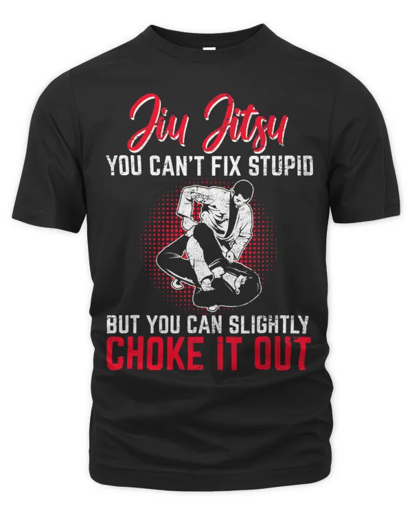 Funny JiuJitsu Cant Fix Stupid BJJ Jiu Jitsu Practitioner