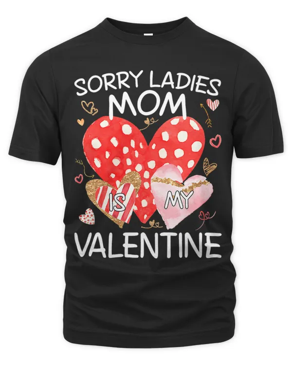 Sorry Ladies Mom Is My Valentine Red Hearts