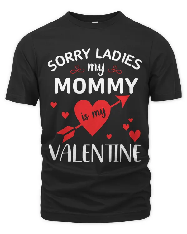 Sorry Ladies My Mom Is My Valentine