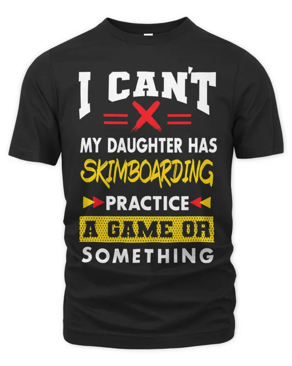 Daughter Has Skimboarding Practice Funny Parents Humor