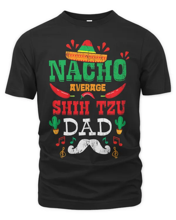 Mexican Cinco De Mayo Fiesta Nacho Average Shih Tzu Dad