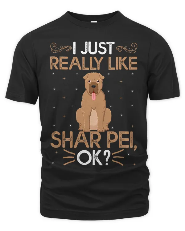Shar Pei Dog Lover I Just Really Like Shar Pei Ok
