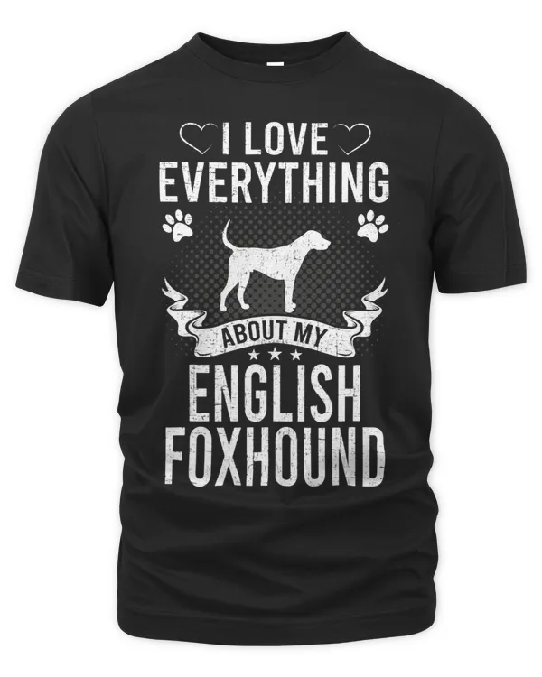 I Love Everything About My English Foxhound Dog Lover
