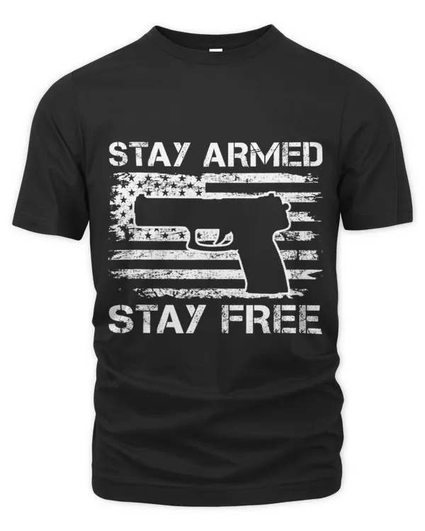 Stay Armed Stay Free Pro Gun Rights 2nd Amendment Pistol