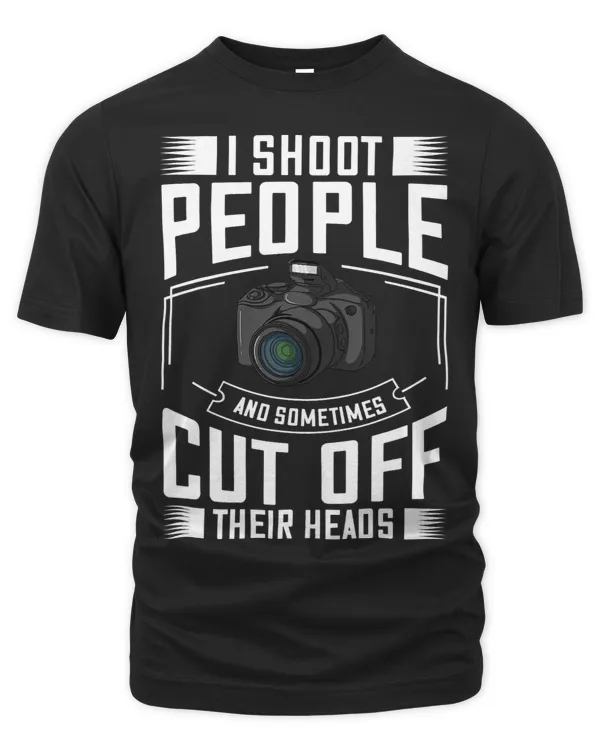 I Shoot People and Sometimes Cut Off Their Heads