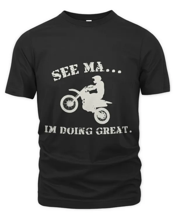 See Ma... Im Doing Great. Motorcross Shirt For Boy Girls