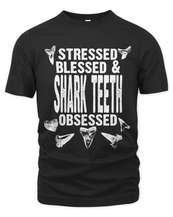 Stressed Blessed And Shark Teeth Obsessed Fossil Collector