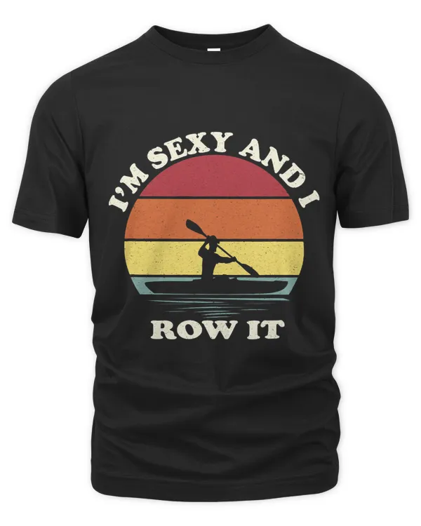 Vintage Im Sexy and I Row It Funny Kayak
