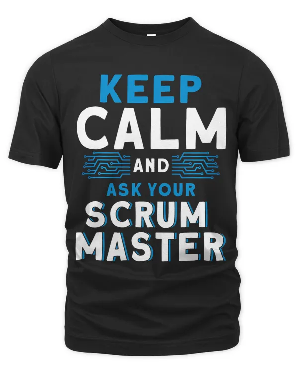 Keep Calm And Ask Your Scrum Master Programmer Scrum Master