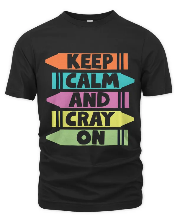 Keep Calm And Cray On Funny Crayon And Coloring Design