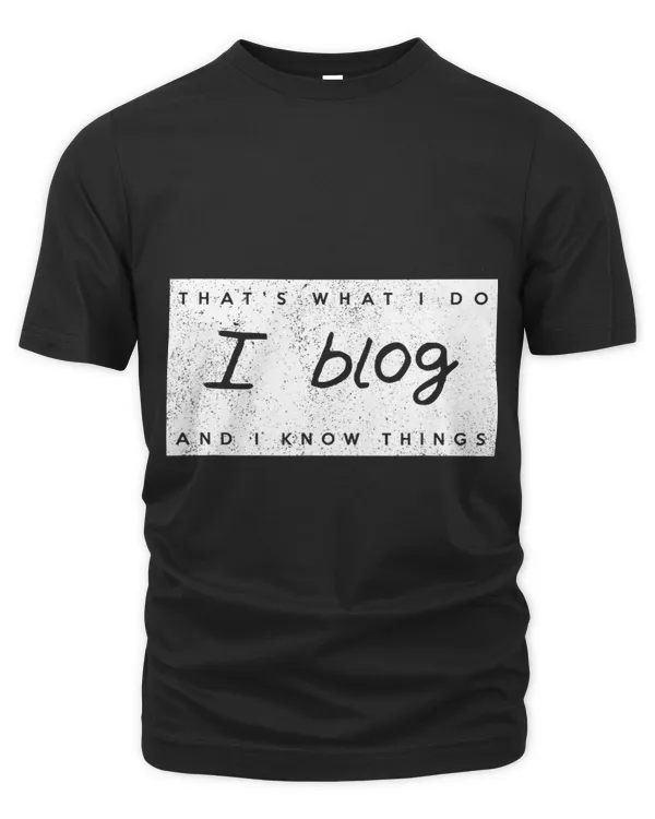 Thats What I Do I Blog and I Know Things Content Creator