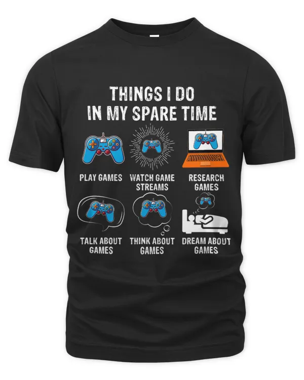 Things I Do In My Spare Time Funny Dad Gamer Fathers Day