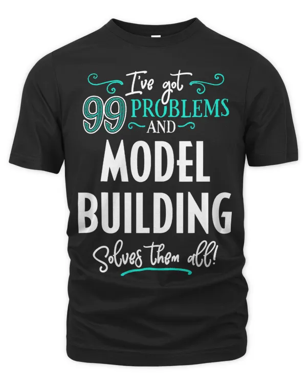 Model Building Design Gift Model Building Solves Them All