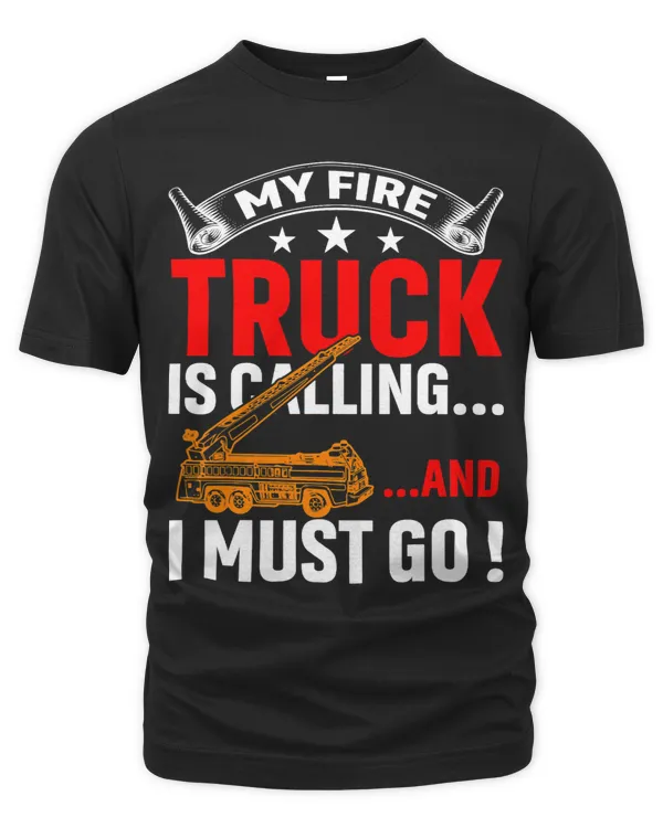 My Firetruck Is Calling And I Must Go Fire Trucker 1