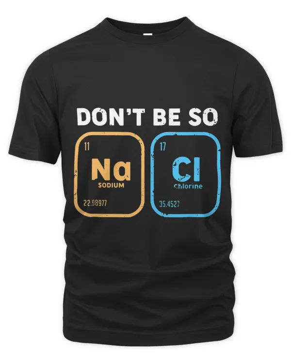 Elements Scientist periodic Table Student Dont be so salty