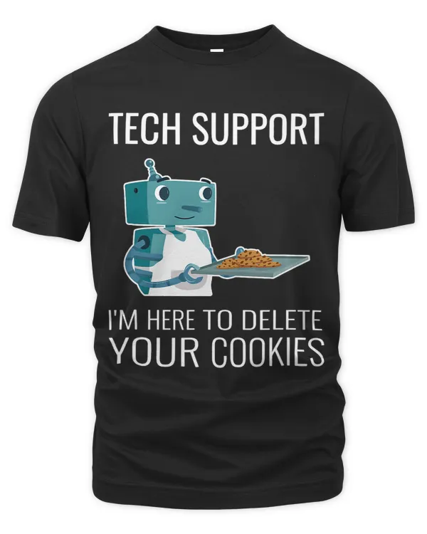 Tech Support Im Here To Delete Your Cookies For Techie