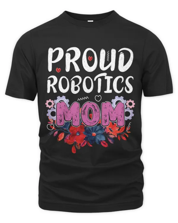 Proud Robotics Mom flower Science Robotic Mom Engineer 1