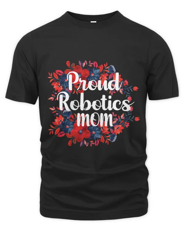 Proud Robotics Mom flower Science Robotic Mom Engineer