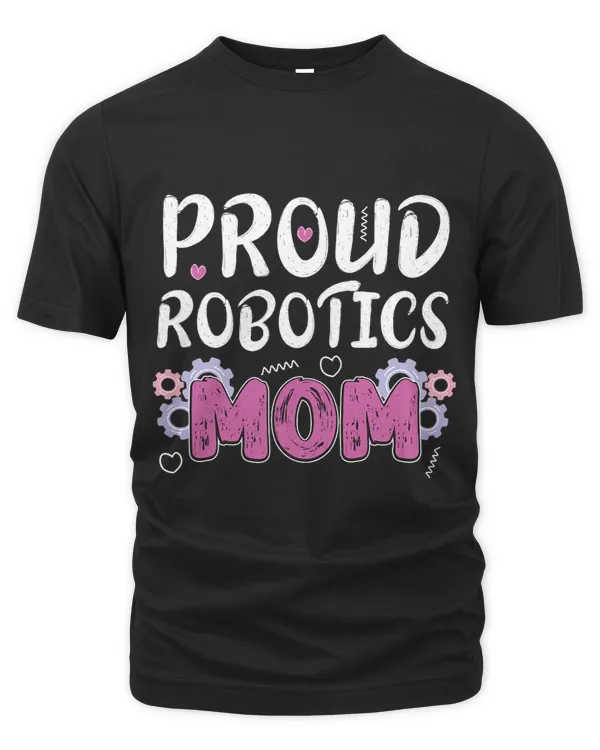 Proud Robotics Mom idea Cute Science Robotic Mom Engineer
