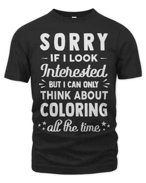 Sorry If I Look Interested Think About Coloring Funny 1