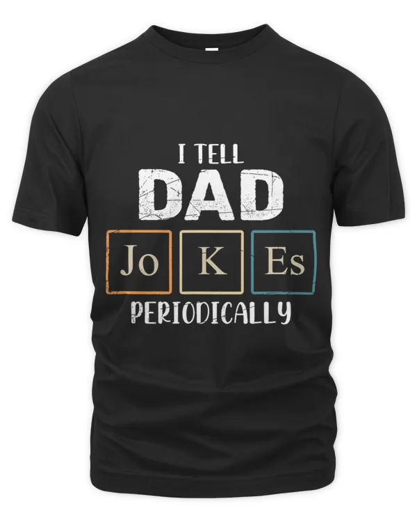 Mens I Tell Dad Jokes Periodically Funny Scientist Dad Jokes