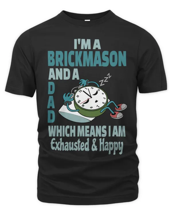 Dad Brickmason Tired Busy Exhausted Saying
