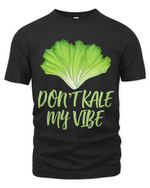 Dont Kale My Vibe Funny Cool Foodie Vegetarians Plant Based