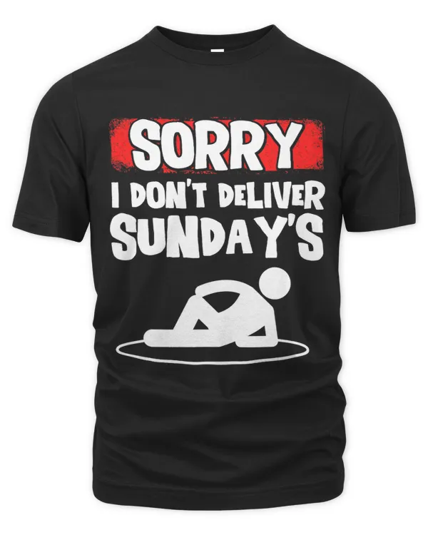 Mens Sorry I Dont Deliver Sundays Funny Postal Worker Post