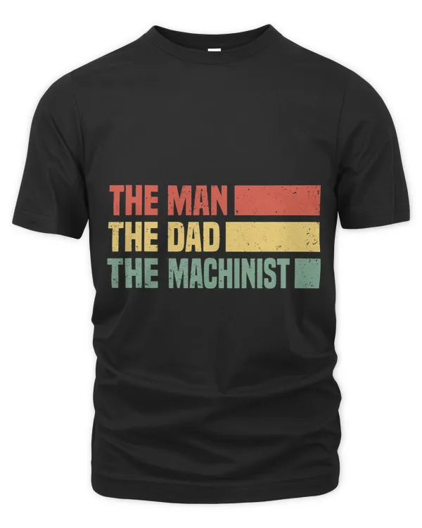Mens The Man the Dad the machinist cnc machine enineer