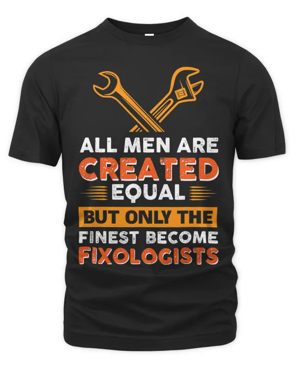 Funny Mens Only The Finest Become Fixologist Handyman
