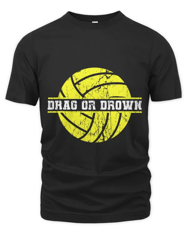 Drag or drown Quote for a Water Polo Swimmer