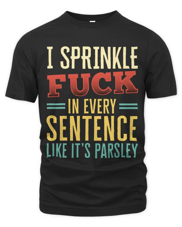 I Sprinkle Fuck in Every Sentence Like its Parsley Retro