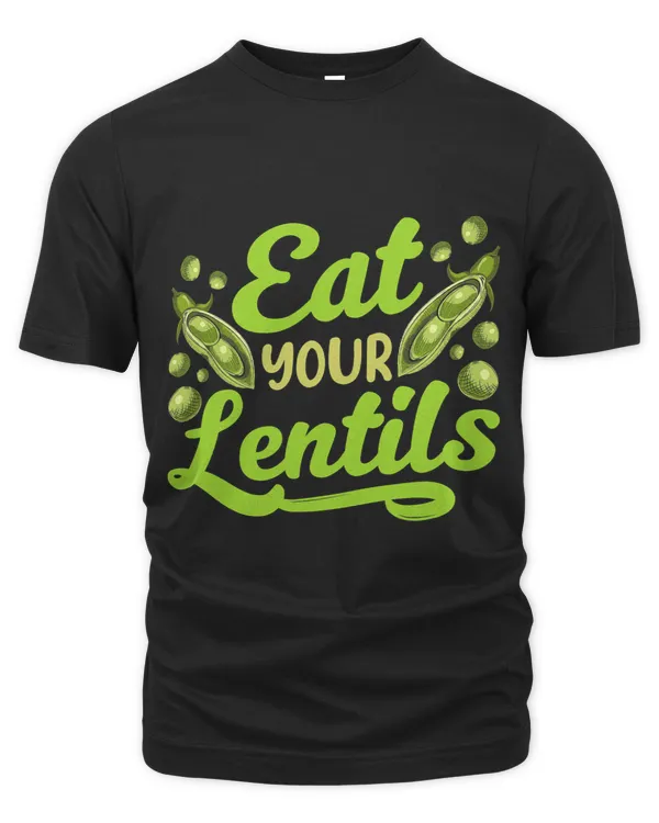 Eat Your Lentils Sayings Food Lover Lentil