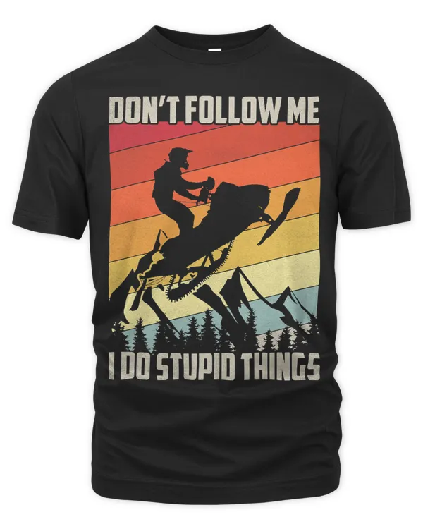 Dont Follow Me I Do Stupid Things Gift Vintage Snowmobile