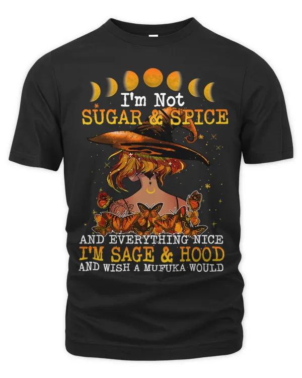 Im Not Sugar And Spice And Everything Nice Im Sage Hood 43