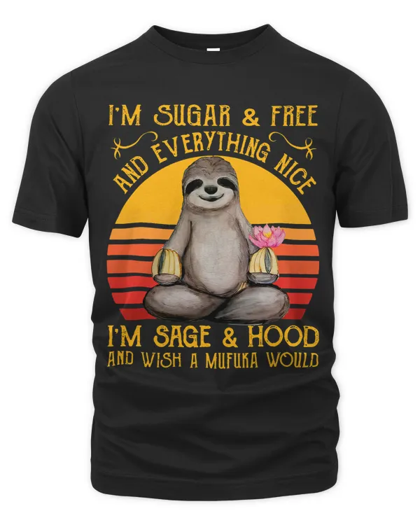 IM Sugar And Free And Verything Nice IM Sage And Hood And