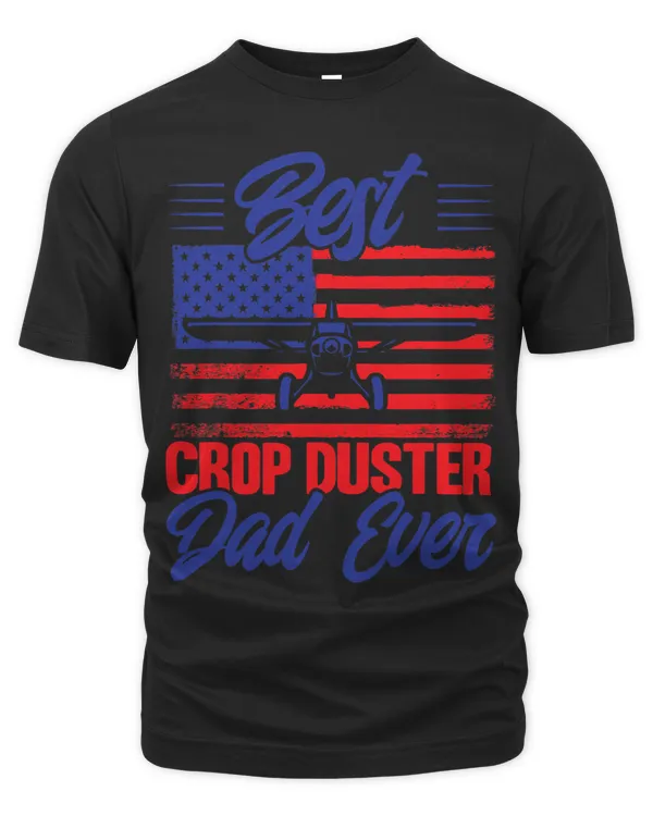 Crop Duster American Flag Best Crop Duster Dad Ever