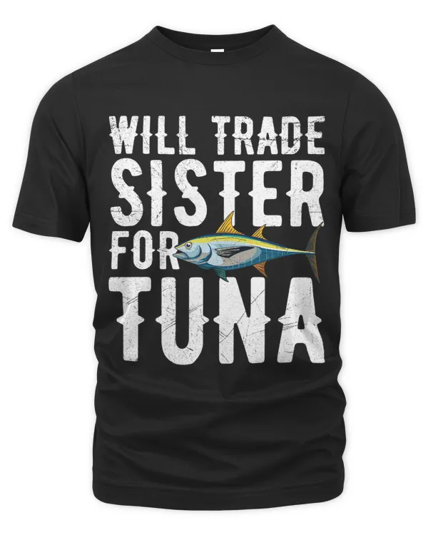 Will trade sister for tuna Design for a Tuna Fisherman