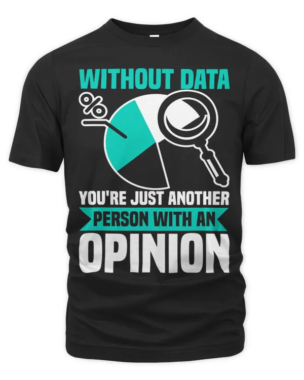 Without Data Youre Just Another Person Wit An Opinion
