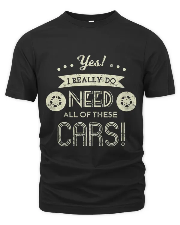 Yes I Really Need Cars Funny Quote Driving Gift
