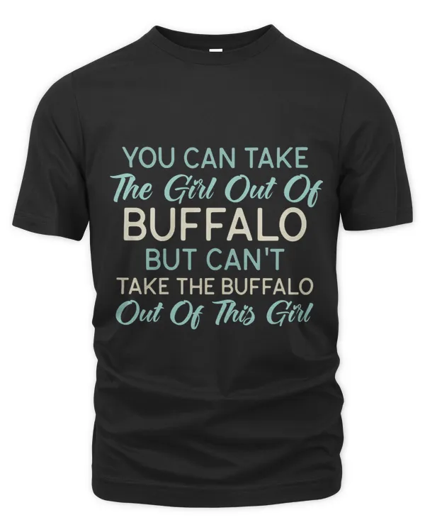 Womens Funny BUFFALO Quotes Girl Out Of BUFFALO Home Roots Humor