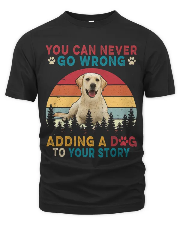 You Can Never Go Wrong Add To Stories A Dog Labrador Dog