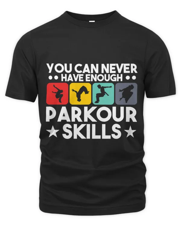 You Can Never Have Enough Parkour Skills Traceur Gift
