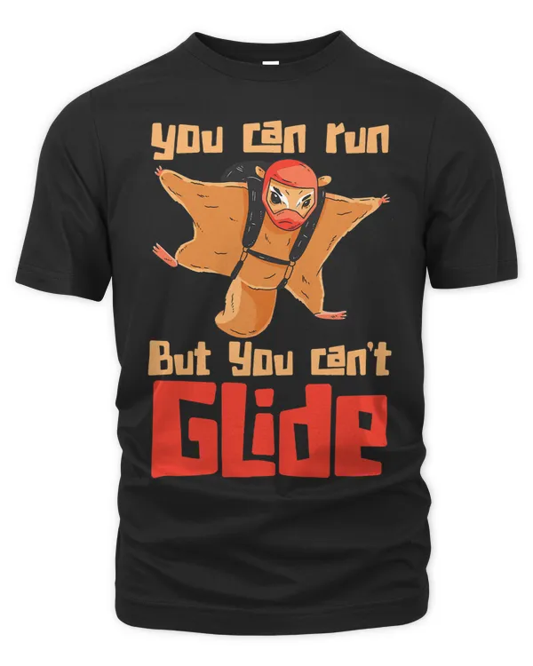 You Can Run But Cant Glide Animal Sugar Glider