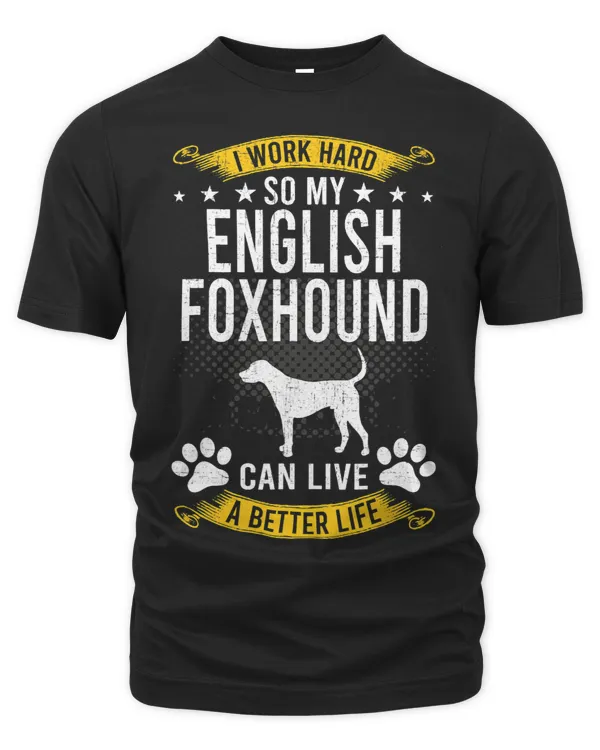 Work Hard So My English Foxhound Live A Better Dog Lover