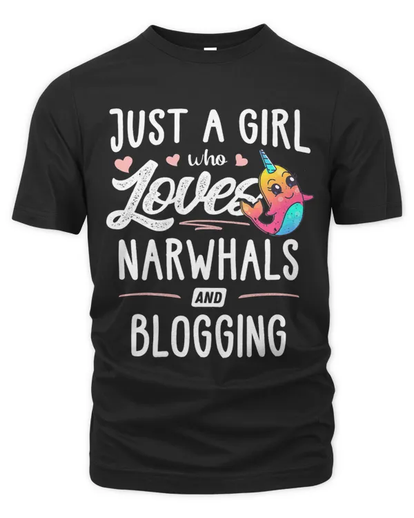 Just A Girl Who Loves Narwhals And Blogging Gift Women