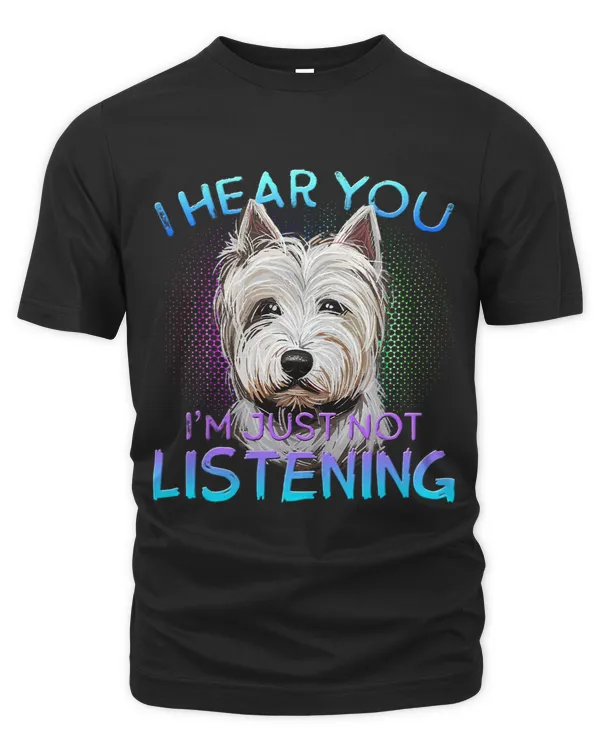 Westie I hear you not listening