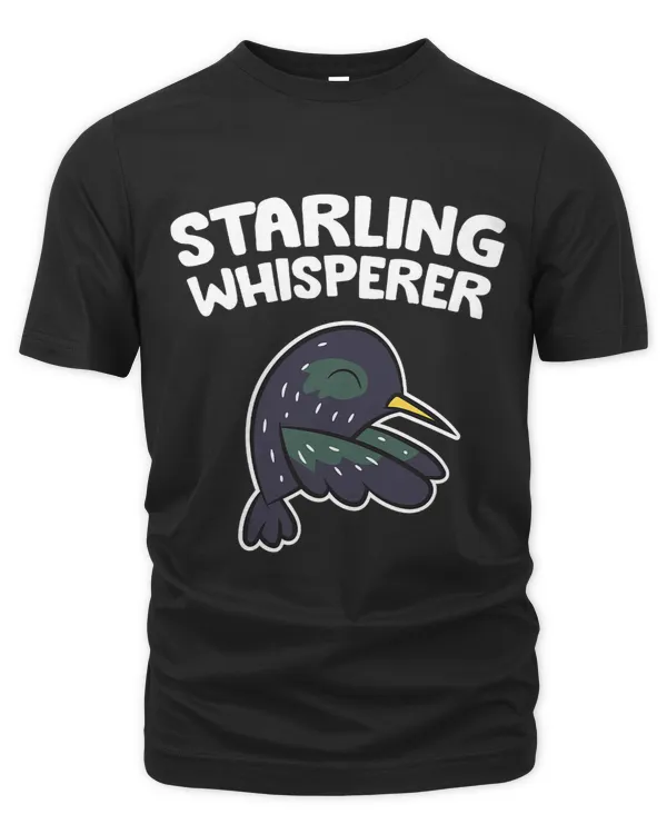 Starling Whisperer Birding Funny Starling