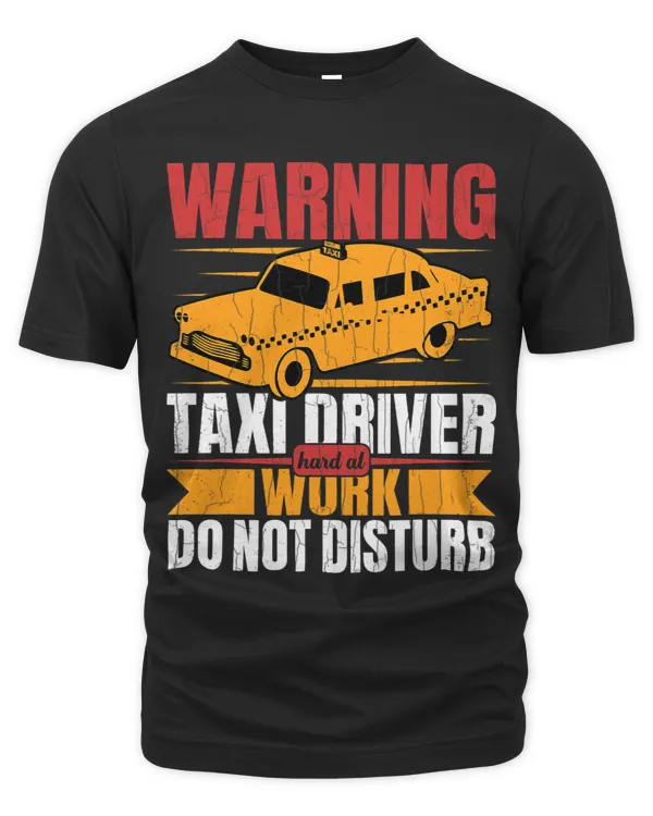 Taxi Driver Hard At Work Fun Taxi Driving Cab Lover Graphic