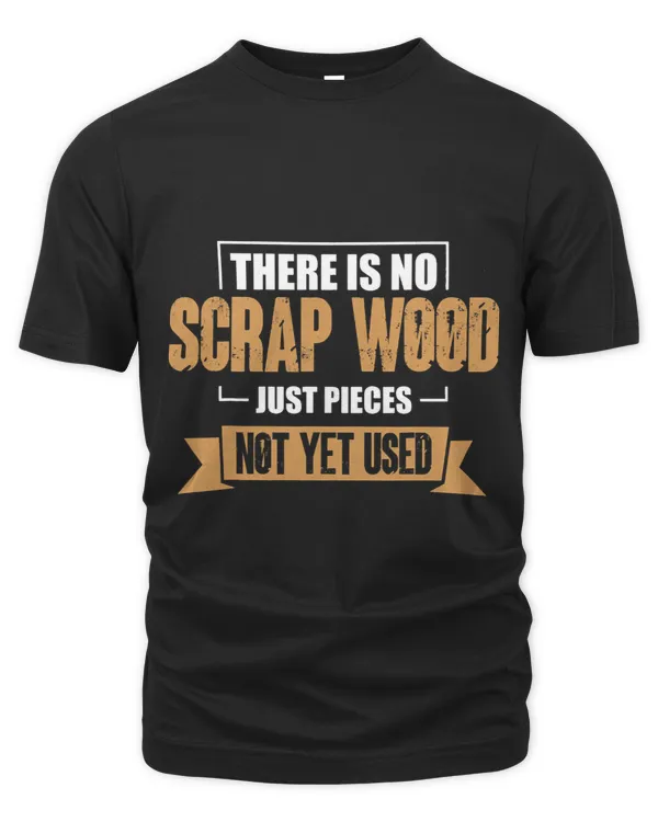 There Is No Scrap Wood Just Pieces Not Yet Used Love Working 5